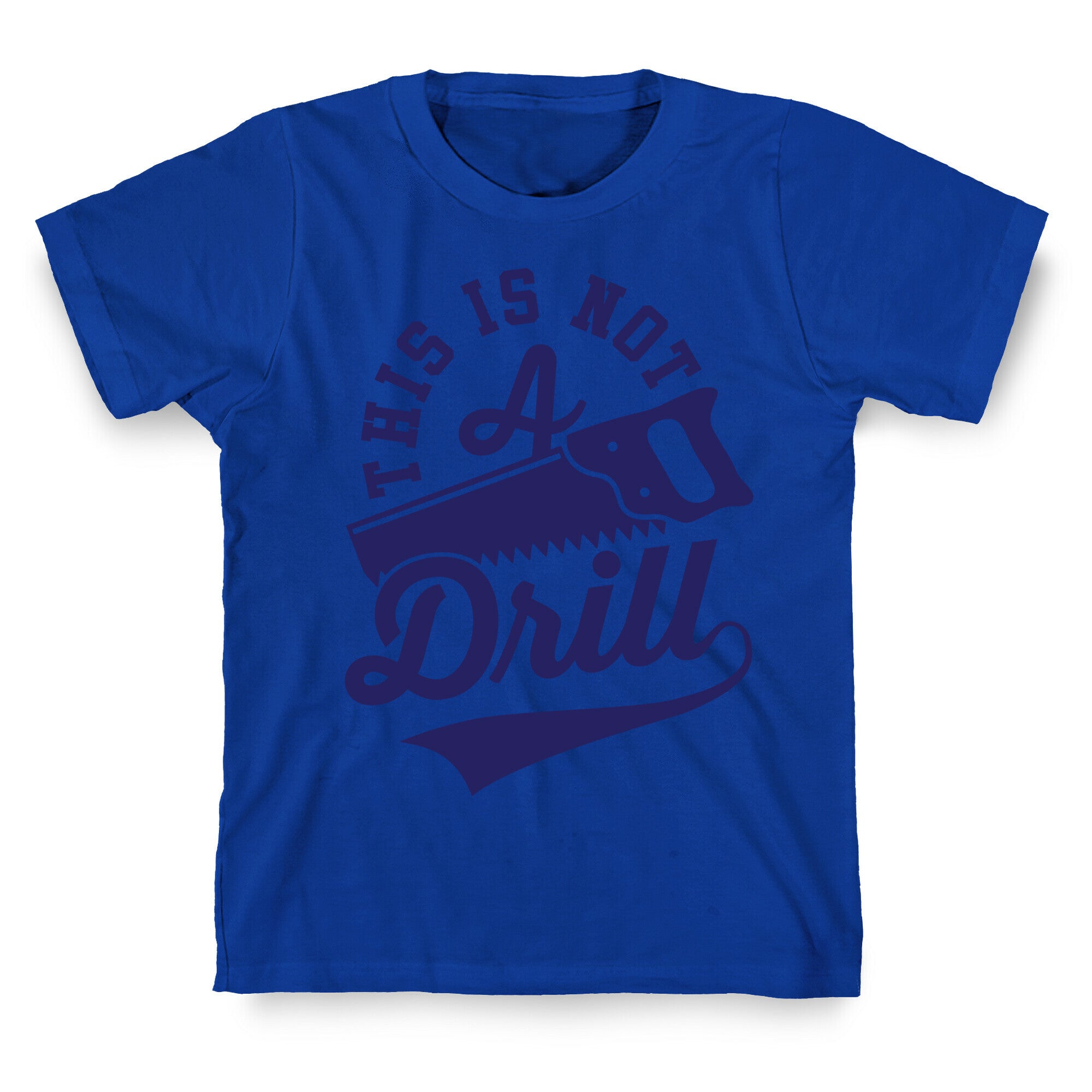 This Is Not A Drill T-Shirt